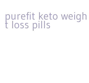 purefit keto weight loss pills