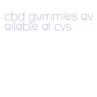 cbd gummies available at cvs