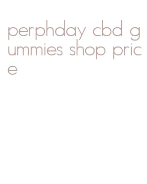 perphday cbd gummies shop price