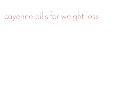 cayenne pills for weight loss