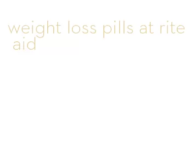 weight loss pills at rite aid