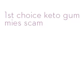 1st choice keto gummies scam