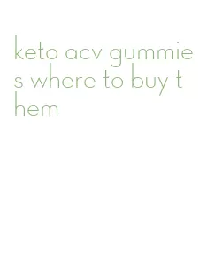 keto acv gummies where to buy them