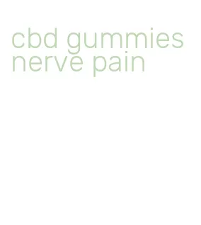 cbd gummies nerve pain