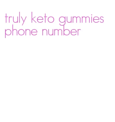 truly keto gummies phone number