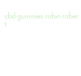 cbd gummies robin robert