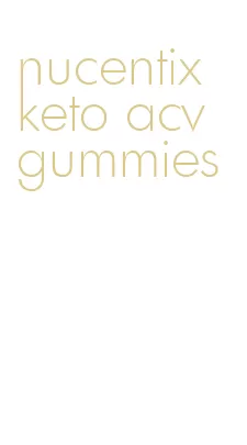 nucentix keto acv gummies