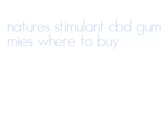 natures stimulant cbd gummies where to buy