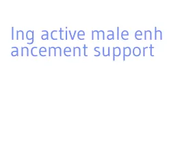 lng active male enhancement support