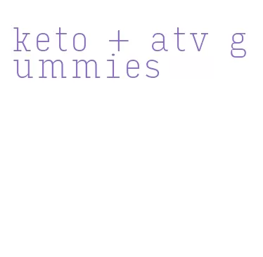 keto + atv gummies