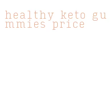 healthy keto gummies price