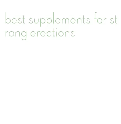 best supplements for strong erections