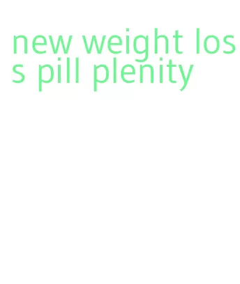 new weight loss pill plenity