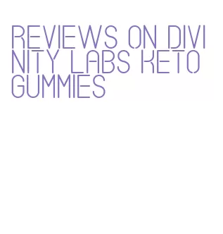 reviews on divinity labs keto gummies