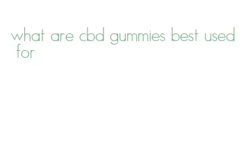 what are cbd gummies best used for