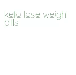 keto lose weight pills