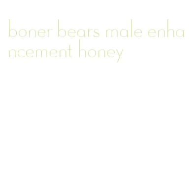 boner bears male enhancement honey