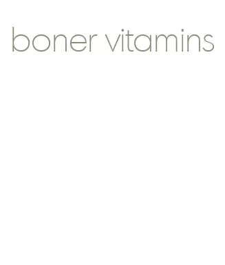 boner vitamins