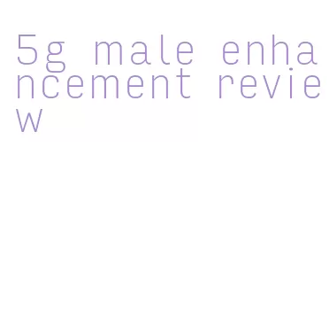 5g male enhancement review