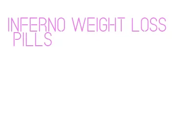 inferno weight loss pills