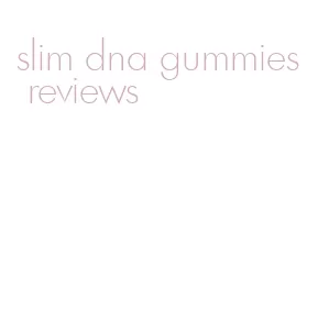 slim dna gummies reviews