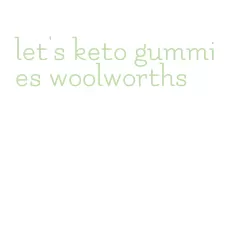 let's keto gummies woolworths