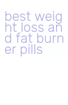 best weight loss and fat burner pills