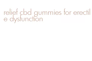 relief cbd gummies for erectile dysfunction