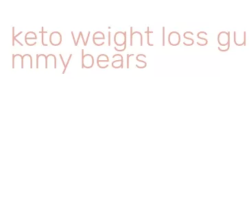 keto weight loss gummy bears