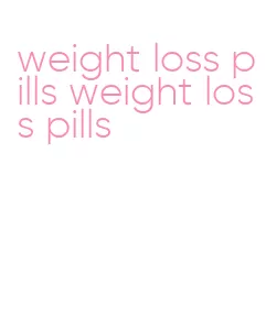 weight loss pills weight loss pills