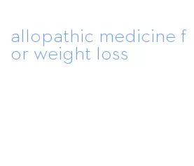 allopathic medicine for weight loss