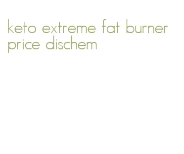 keto extreme fat burner price dischem