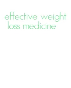 effective weight loss medicine