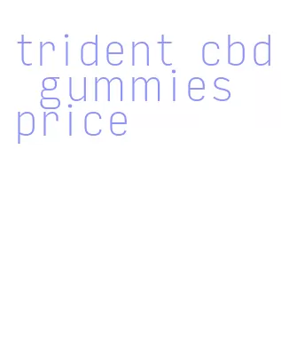 trident cbd gummies price