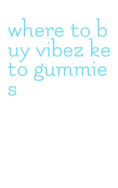 where to buy vibez keto gummies