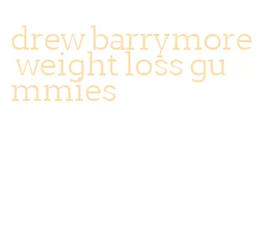 drew barrymore weight loss gummies