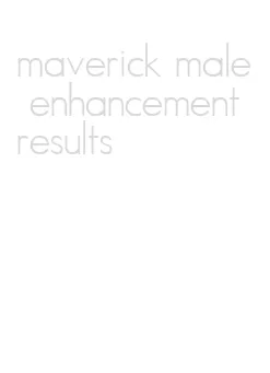 maverick male enhancement results