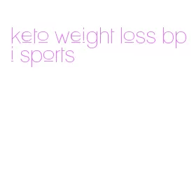 keto weight loss bpi sports