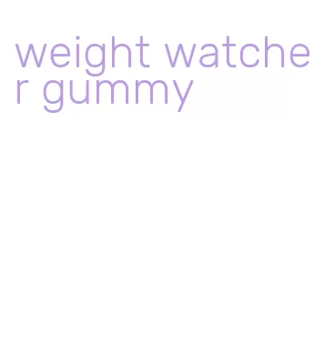 weight watcher gummy