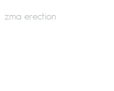 zma erection