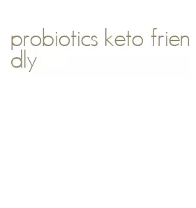 probiotics keto friendly