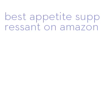 best appetite suppressant on amazon