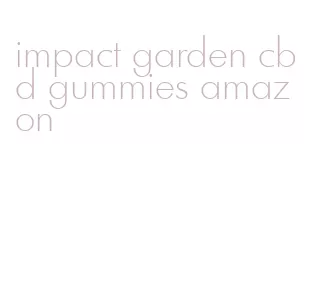 impact garden cbd gummies amazon