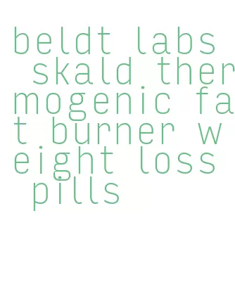 beldt labs skald thermogenic fat burner weight loss pills