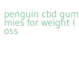 penguin cbd gummies for weight loss