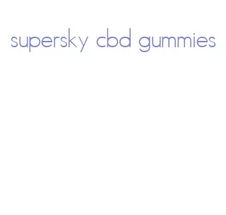 supersky cbd gummies