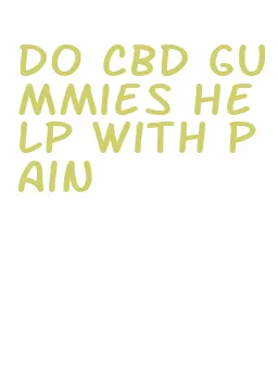 do cbd gummies help with pain