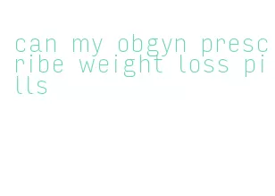 can my obgyn prescribe weight loss pills