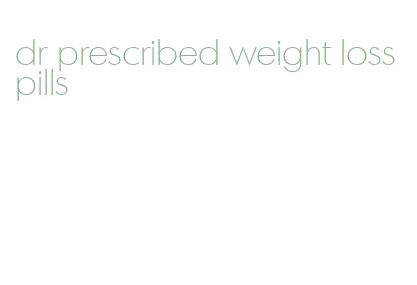 dr prescribed weight loss pills