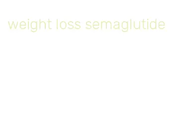 weight loss semaglutide